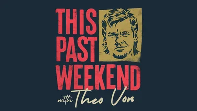 This Past Weekend With Theo Von